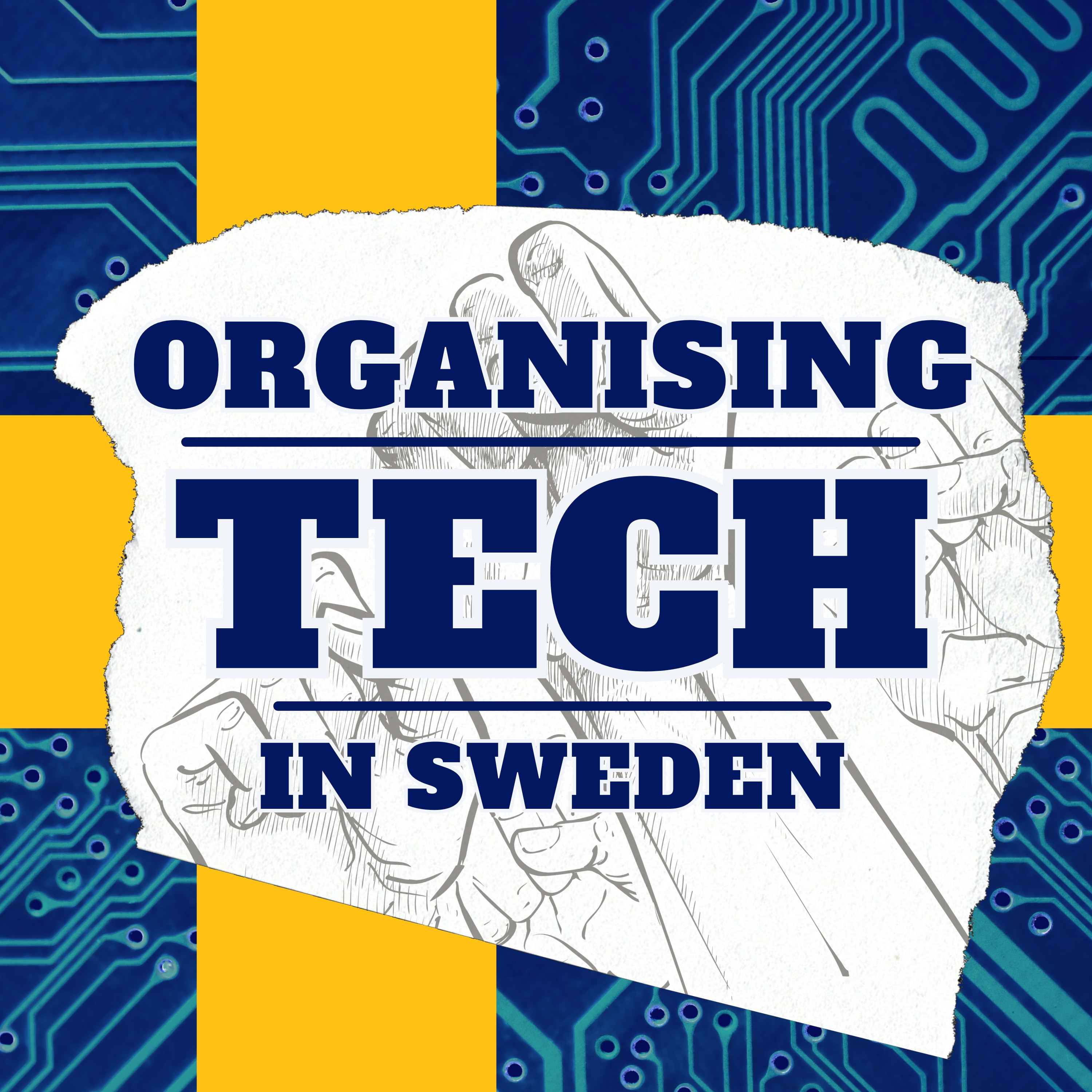 Podcast logo: 'Organising Tech in Sweden' superimposed on raised fists with a Swedish flag with a circuit board pattern in the background